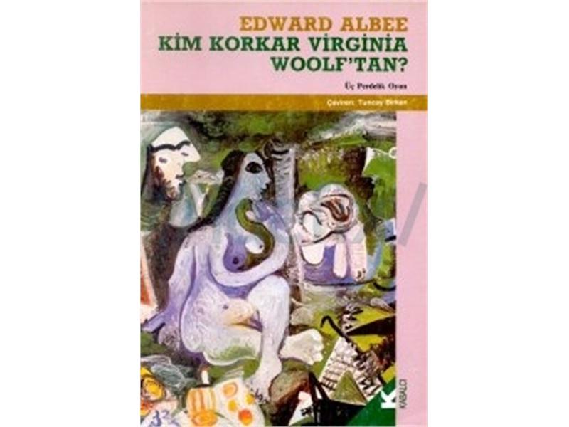 Kim Korkar Virginia Woolf'tan? Edward Albee